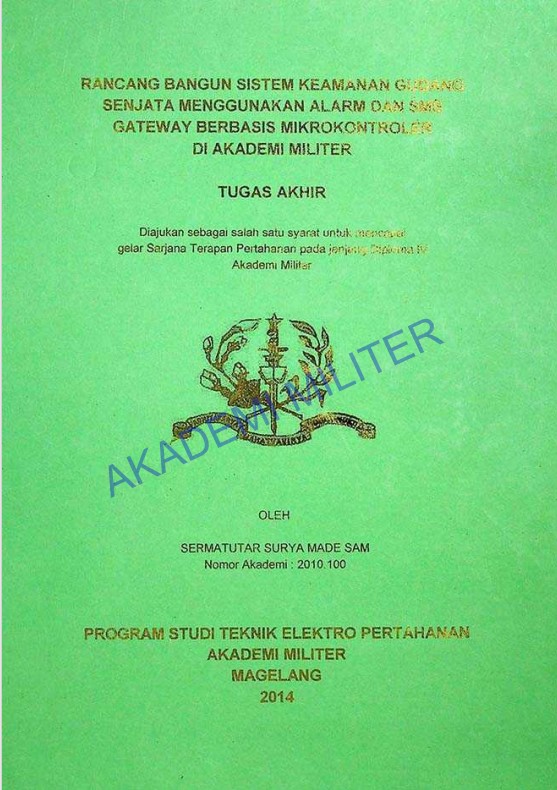 RANCANG BANGUN SISTEM KEAMANAN GUDANG SENJATA MENGGUNAKAN ALARM DAN SMS GATEWAY BERBASIS MIKROKONTROLER DI AKADEMI MILITER